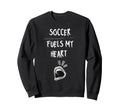 Soccer Fuels My Heart Ball Passion Sweatshirt - Novelty Apparel for Adults