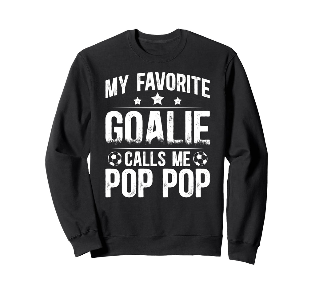 My Favorite Soccer Goalie Pop Pop Sweatshirt - Fun Novelty Design Unisex