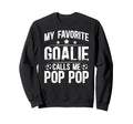 My Favorite Soccer Goalie Pop Pop Sweatshirt - Fun Novelty Design Unisex