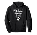 Soccer My Heart Is That Field Hoodie - Trendy Graphic for Adults