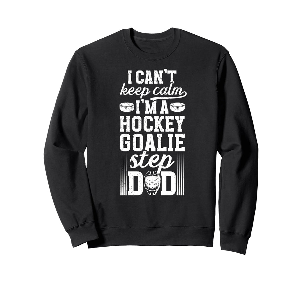 Im Hockey Goalie Step Dad Ice Sweatshirt - Casual Everyday Wear Men Women