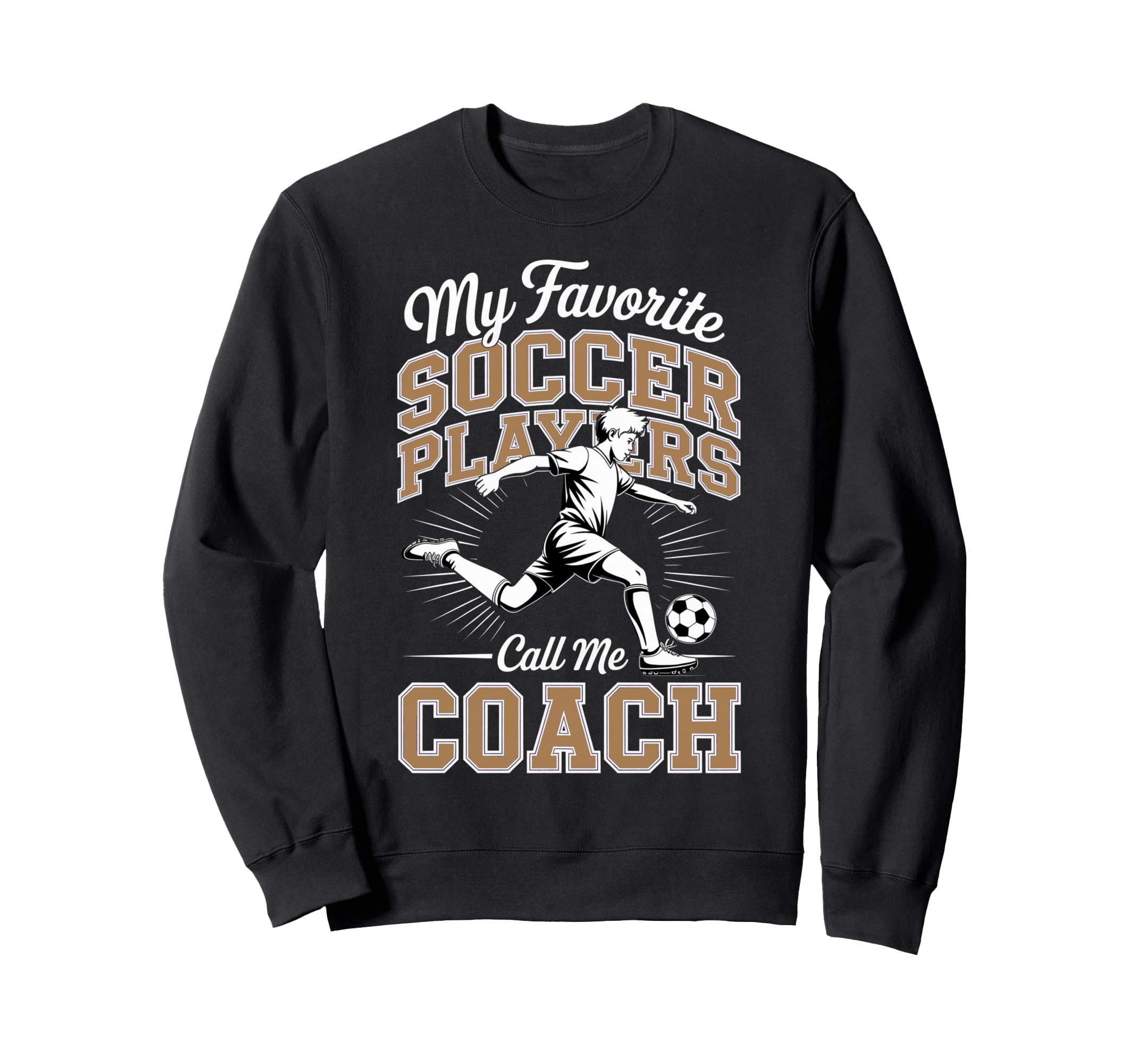 Soccer Coach My Favorite Soccer Sweatshirt - Fun Novelty Design Men Women