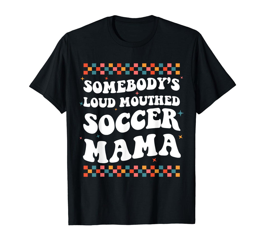 Somebodys Loud Mouthed Soccer Mama T-Shirt - Aesthetic Graphic Men Women