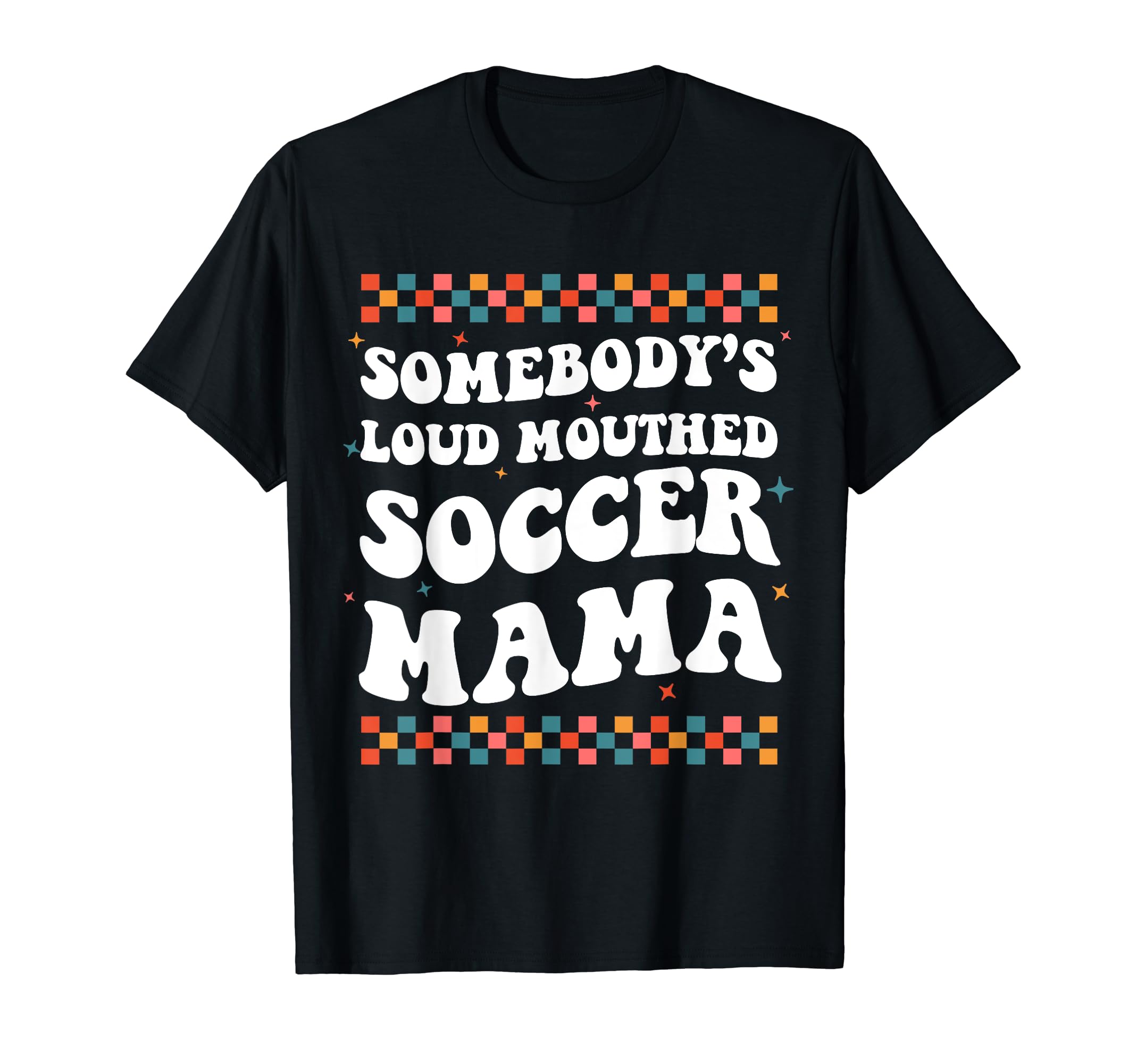 Somebodys Loud Mouthed Soccer Mama T-Shirt - Aesthetic Graphic Men Women
