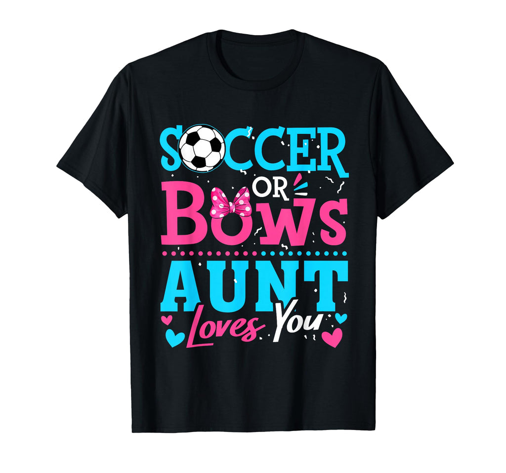 Soccer Or Bows Aunt Loves You Gender T-Shirt - Custom Art Print Men Women