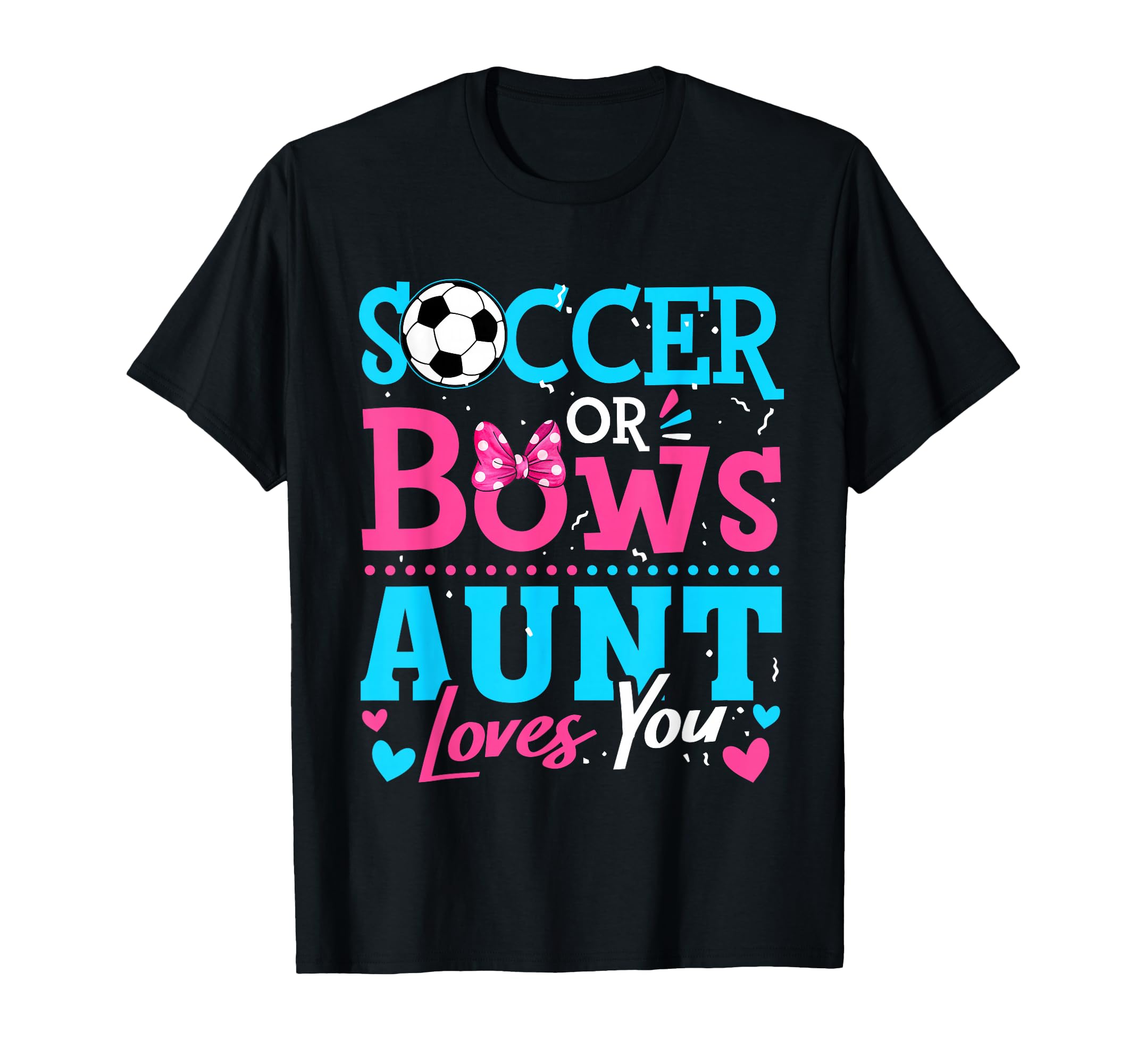 Soccer Or Bows Aunt Loves You Gender T-Shirt - Custom Art Print Men Women