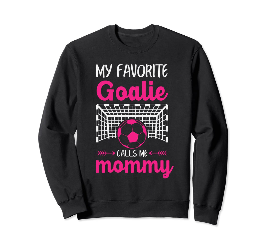My Favorite Goalie Calls Me Mommy Sweatshirt - Minimalist Print Men Women