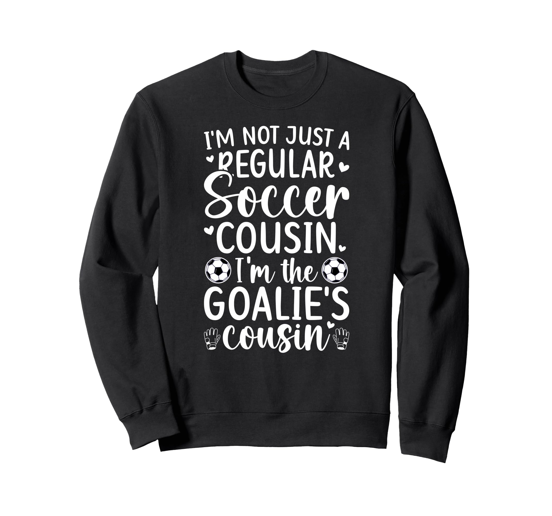 Im Soccer Goalie Cousin Soccer Sweatshirt - Unique Graphic Unisex