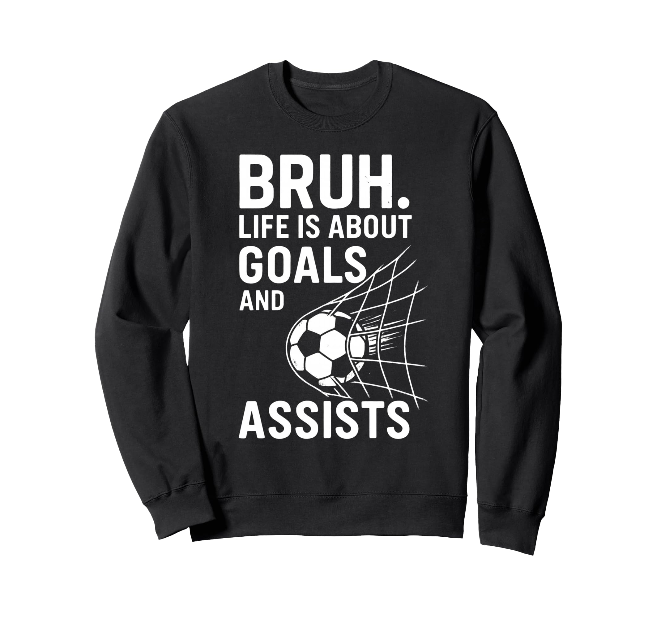 Bruh Life Is About Goals And Sweatshirt - Casual Everyday Wear for Adults