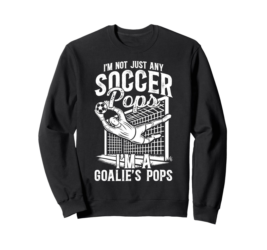 Im Soccer Goalie Pops Soccer Sweatshirt - Casual Everyday Wear for Adults