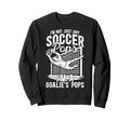 Im Soccer Goalie Pops Soccer Sweatshirt - Casual Everyday Wear for Adults
