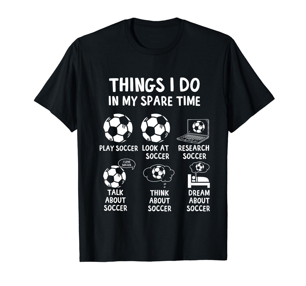 Things I Do My Spare Time Soccer Sports T-Shirt - Trendy Graphic Unisex