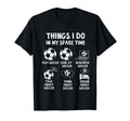Things I Do My Spare Time Soccer Sports T-Shirt - Trendy Graphic Unisex