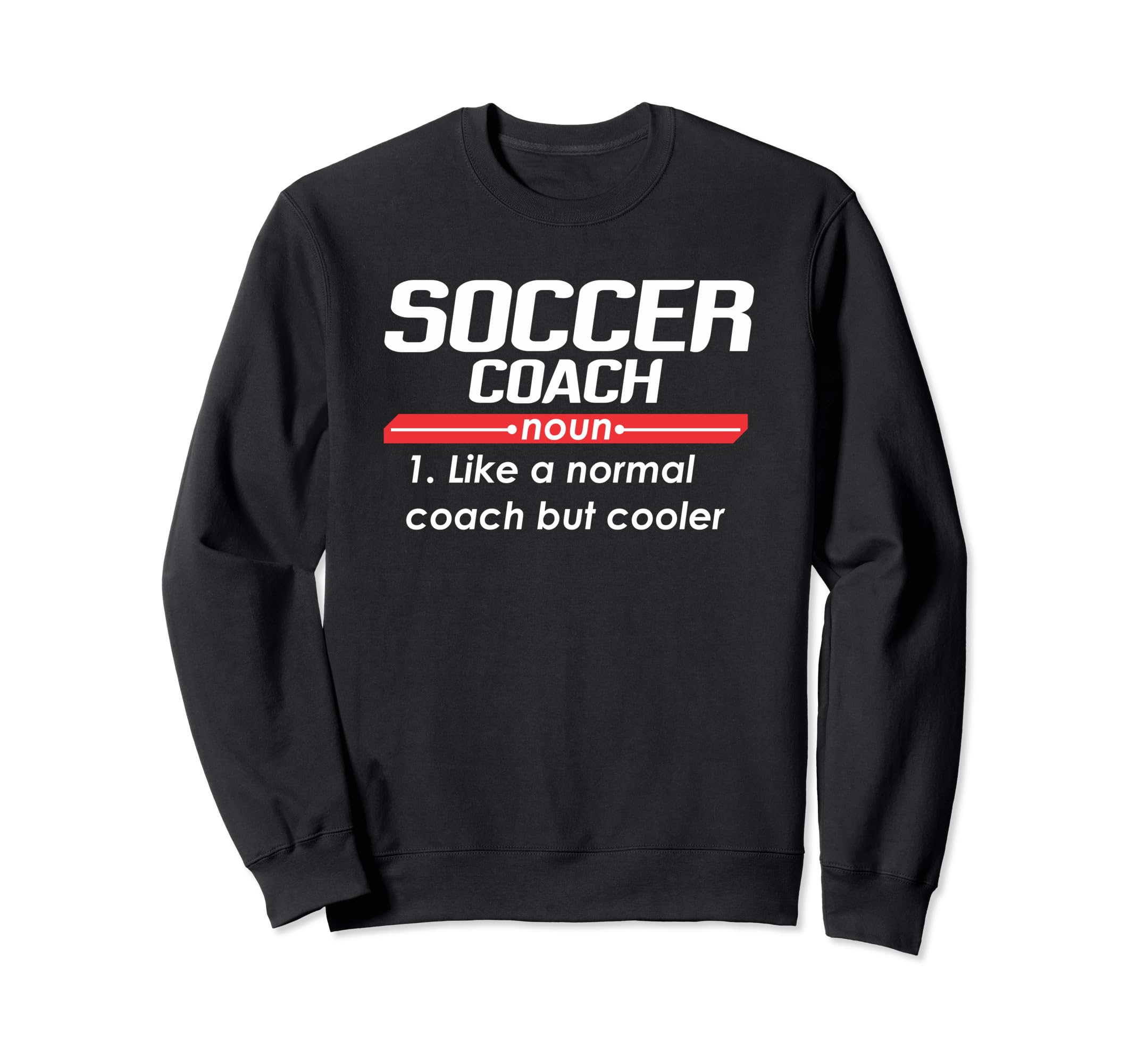 Soccer Coach 2018 Funny Definition Sweatshirt - Streetwear Style Unisex