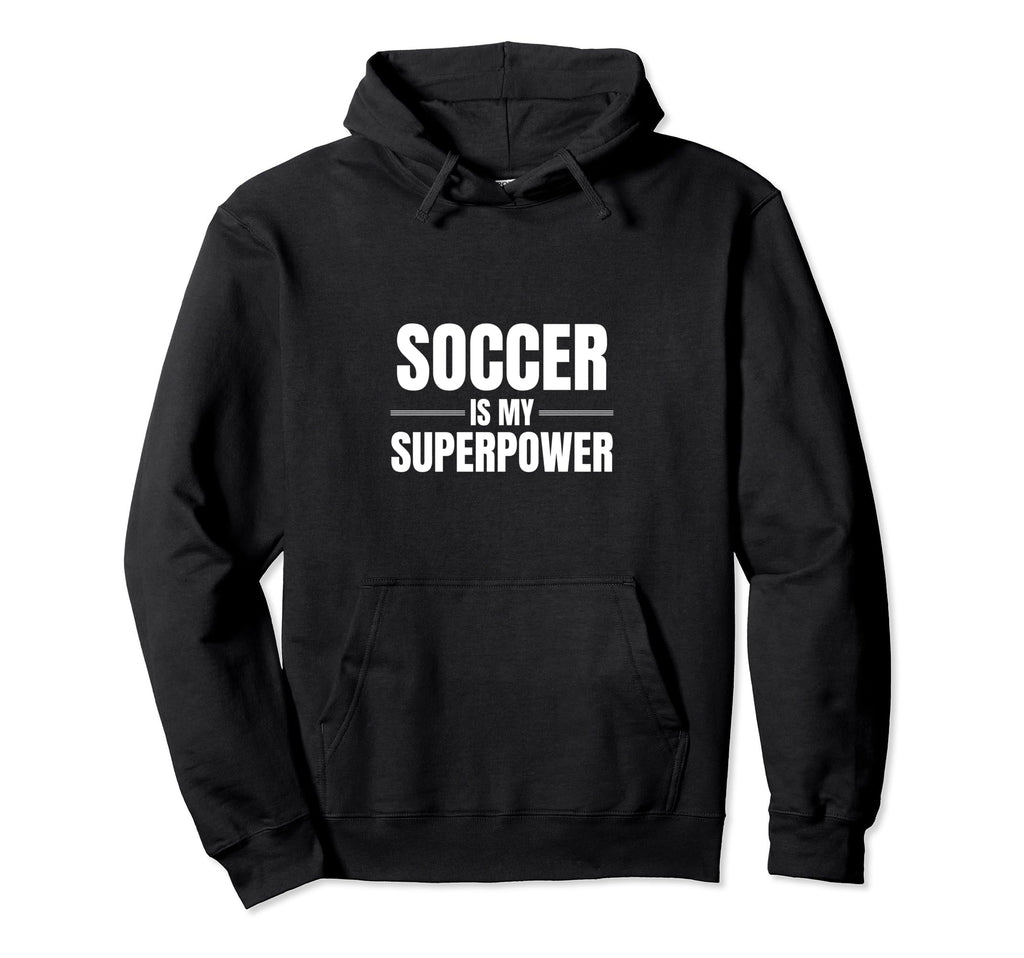 Soccer Is My Superpower Pastime Hobby Hoodie - Streetwear Style for Adults