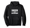 Soccer Is My Superpower Pastime Hobby Hoodie - Streetwear Style for Adults