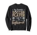 My Favorite Soccer Player Calls Me Sweatshirt - Novelty Apparel for Adults