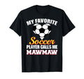 My Favorite Soccer Player Calls Me T-Shirt - Fun Novelty Design Men Women