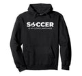 Soccer Is My Love Language Soccer Player Hoodie - Custom Art Print Unisex