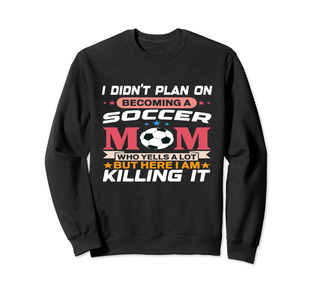 Funny I Didnt Plan Becoming Soccer Sweatshirt - Unique Graphic for Adults