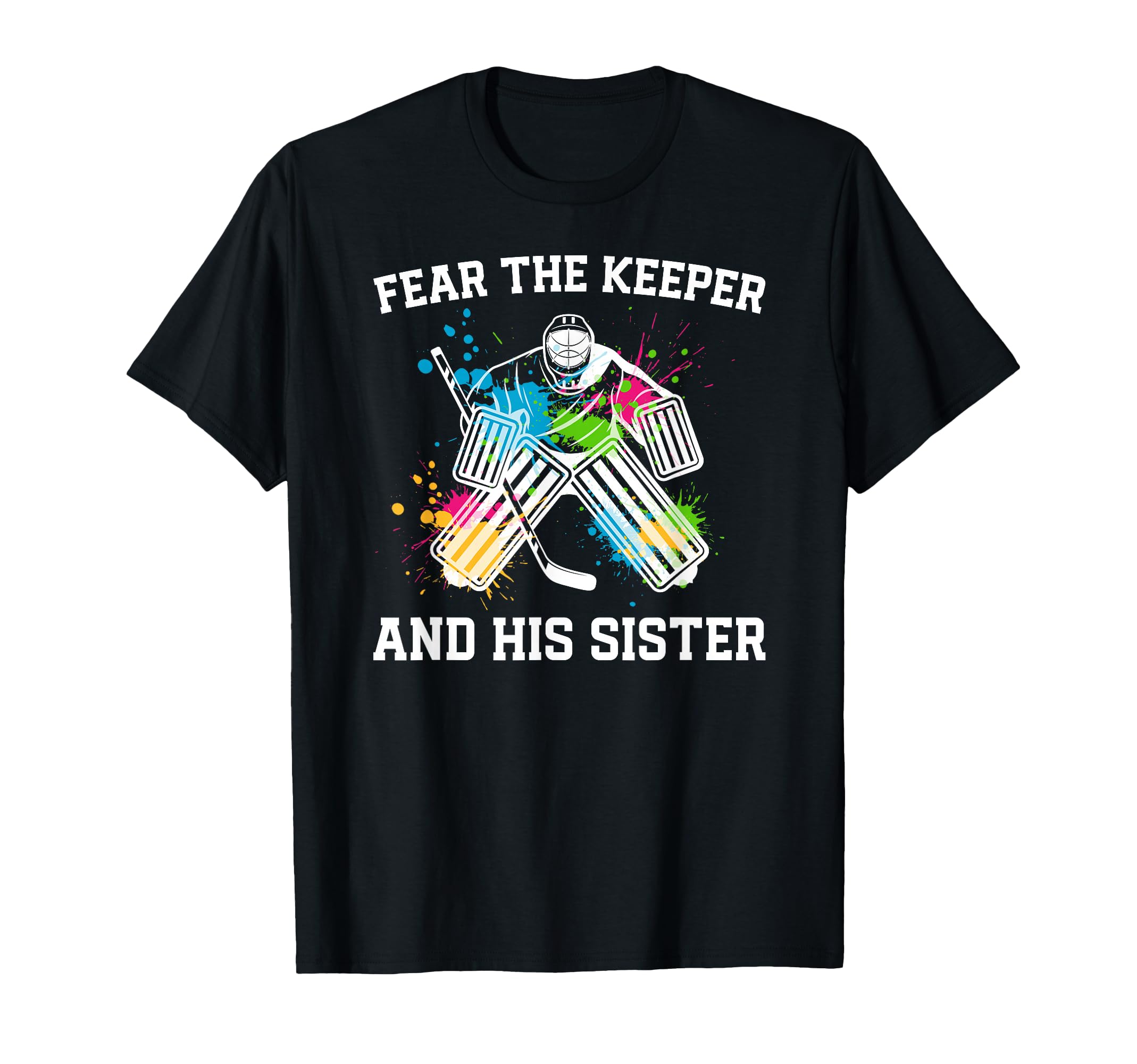 Funny Hockey Keeper Sister Hockey T-Shirt - Casual Everyday Wear Unisex