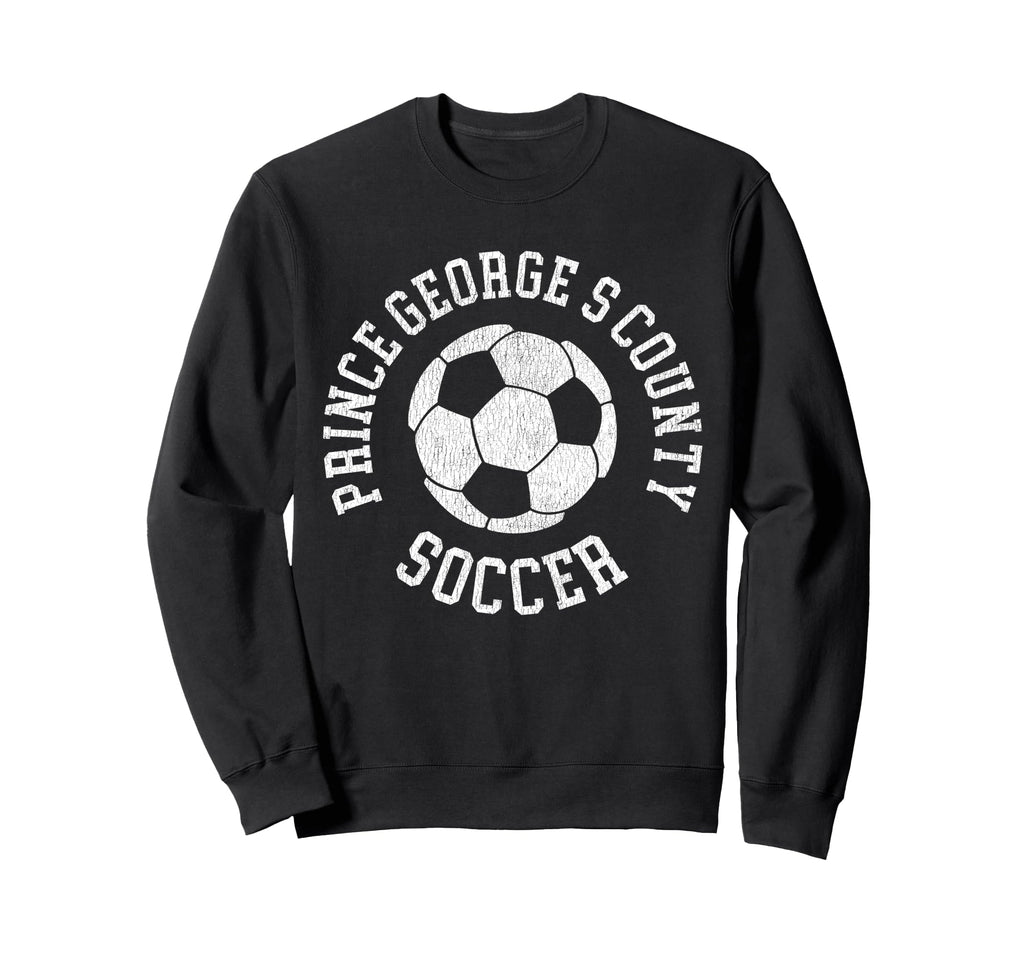 Prince Georges County Soccer Sweatshirt - Fun Novelty Design Men Women
