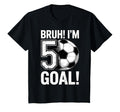 Funny Bruh Im 5 Football Soccer Gift T-Shirt - Aesthetic Graphic Unisex