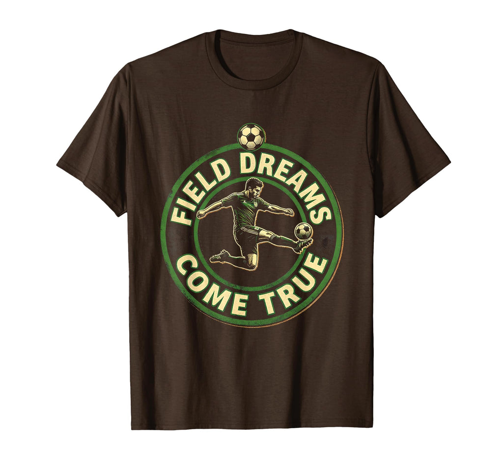 Field Dreams Come True Soccer T-Shirt - Streetwear Style Men Women