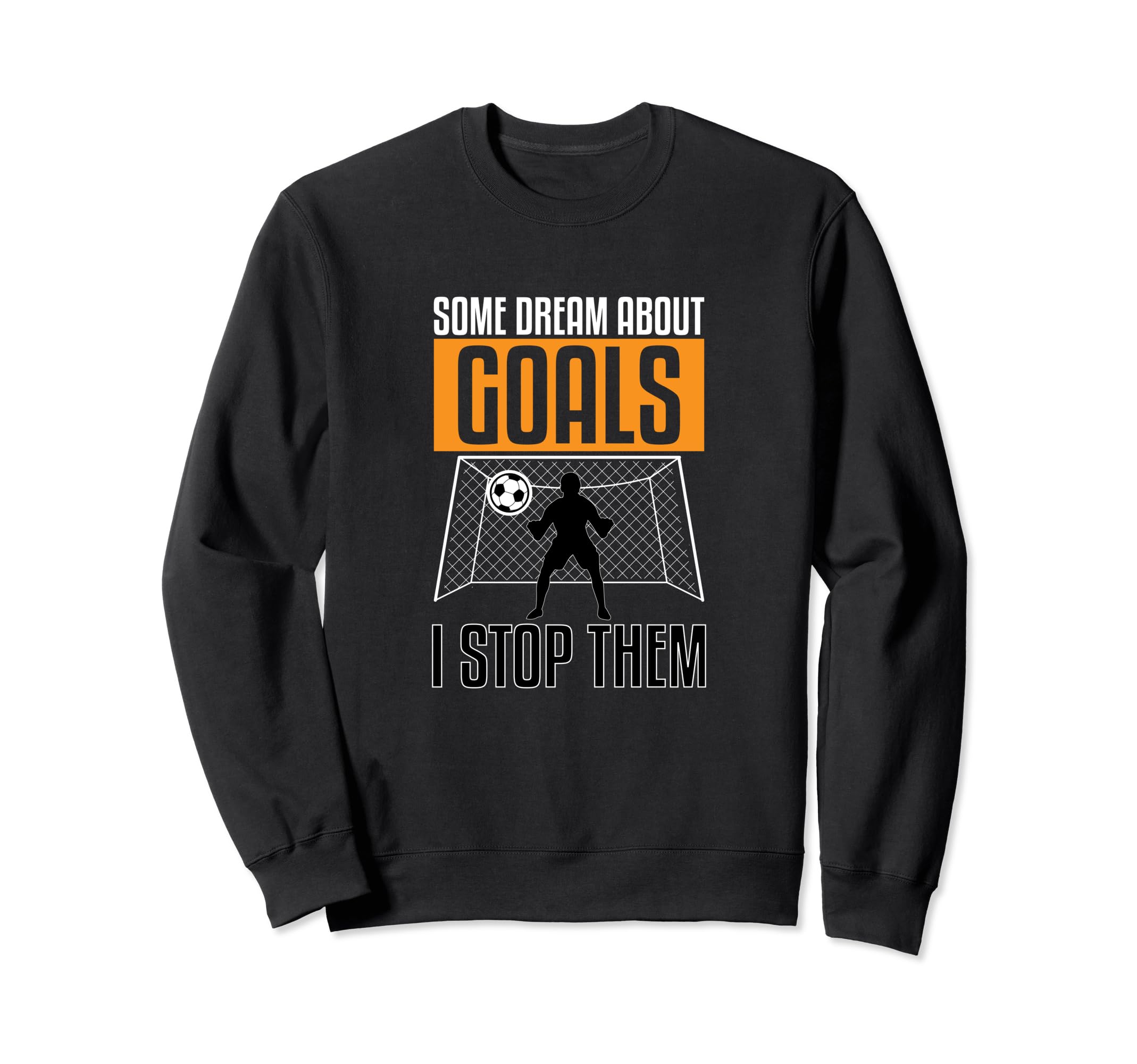 Goalkeeper Soccer Lover Goalie Sweatshirt - Fun Novelty Design for Adults