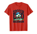 Soccer Dad Energy Maximum T-Shirt - Unique Graphic Unisex
