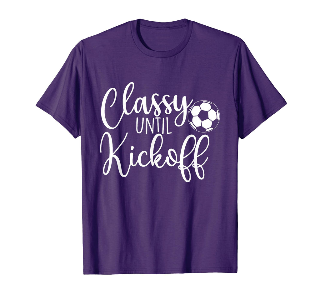 Classy Until Kickoff Soccer Fan T-Shirt - Casual Everyday Wear for Adults