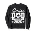 Senior Dad Class 2026 Graduate Sweatshirt - Custom Art Print Men Women