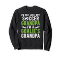 Im Soccer Goalie Grandpa Soccer Sweatshirt - Novelty Apparel Men Women