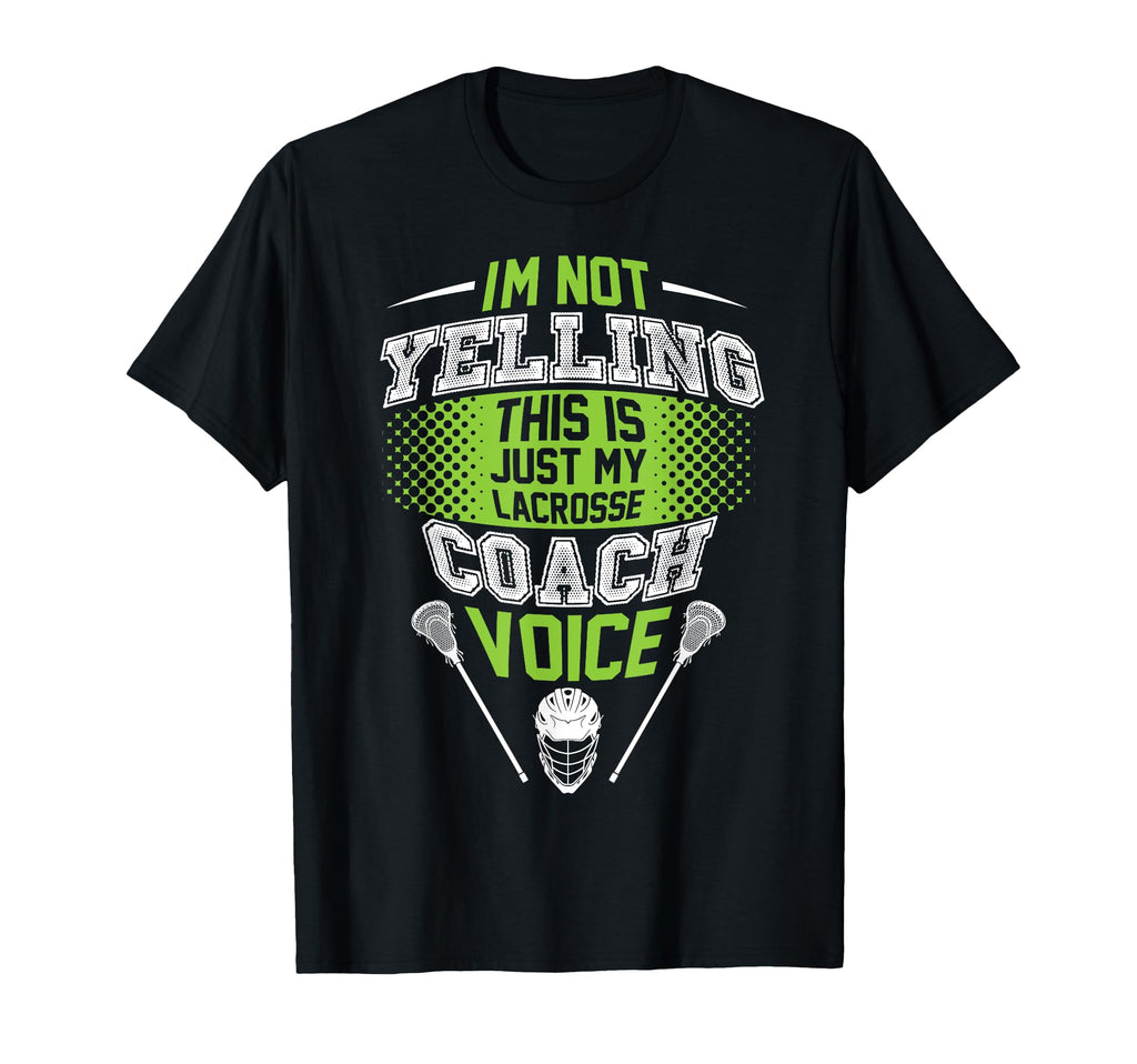Im Not Yelling This Is Just My Lacrosse T-Shirt - Trendy Graphic Unisex