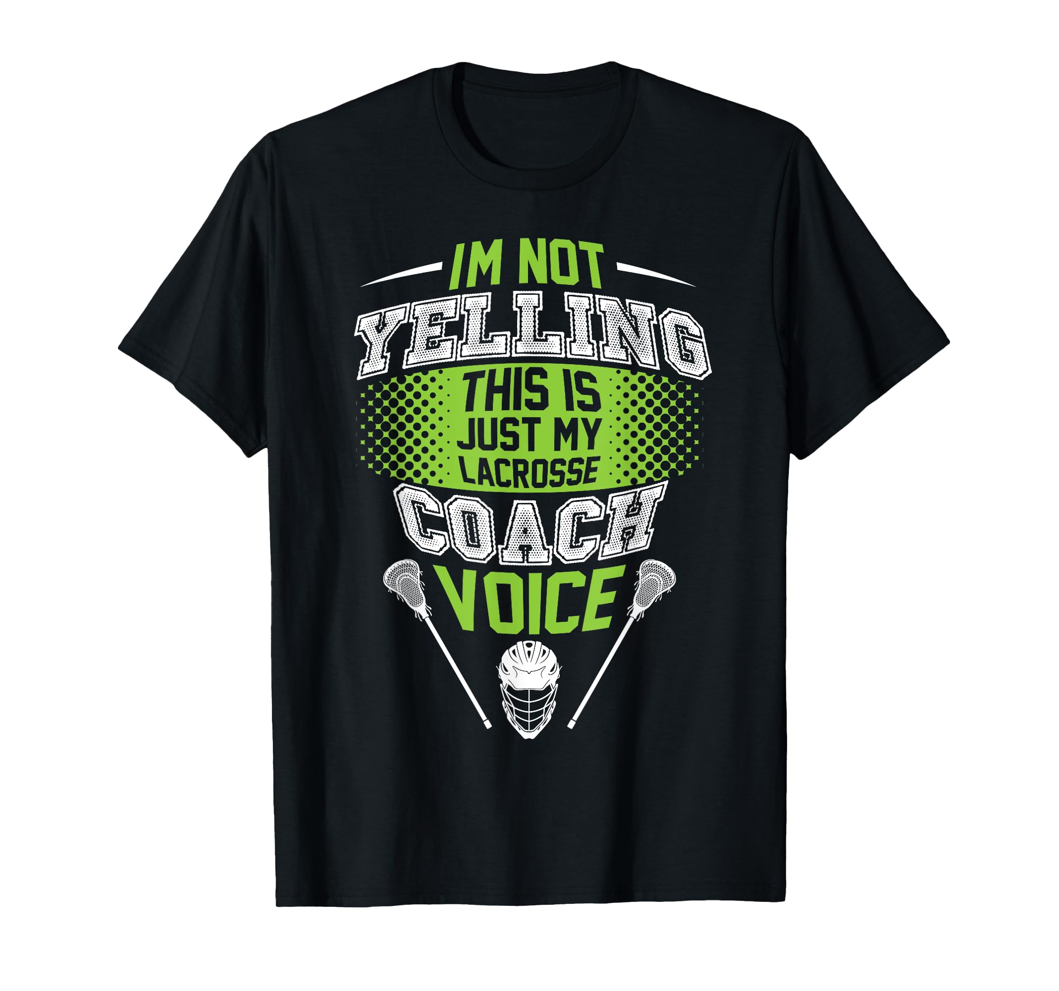 Im Not Yelling This Is Just My Lacrosse T-Shirt - Trendy Graphic Unisex