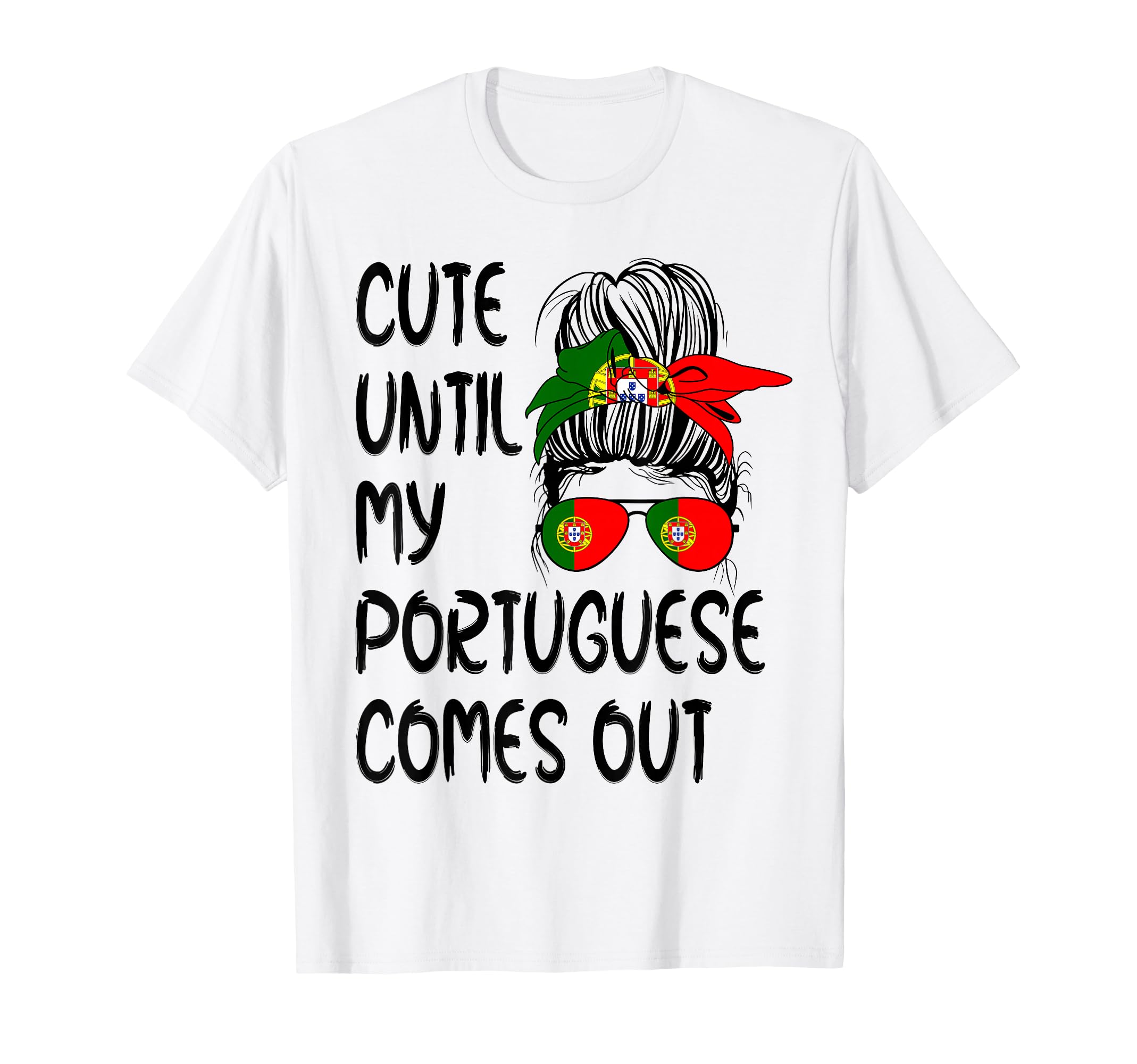 Funny Until My Portuguese Comes Out T-Shirt - Trendy Graphic Unisex