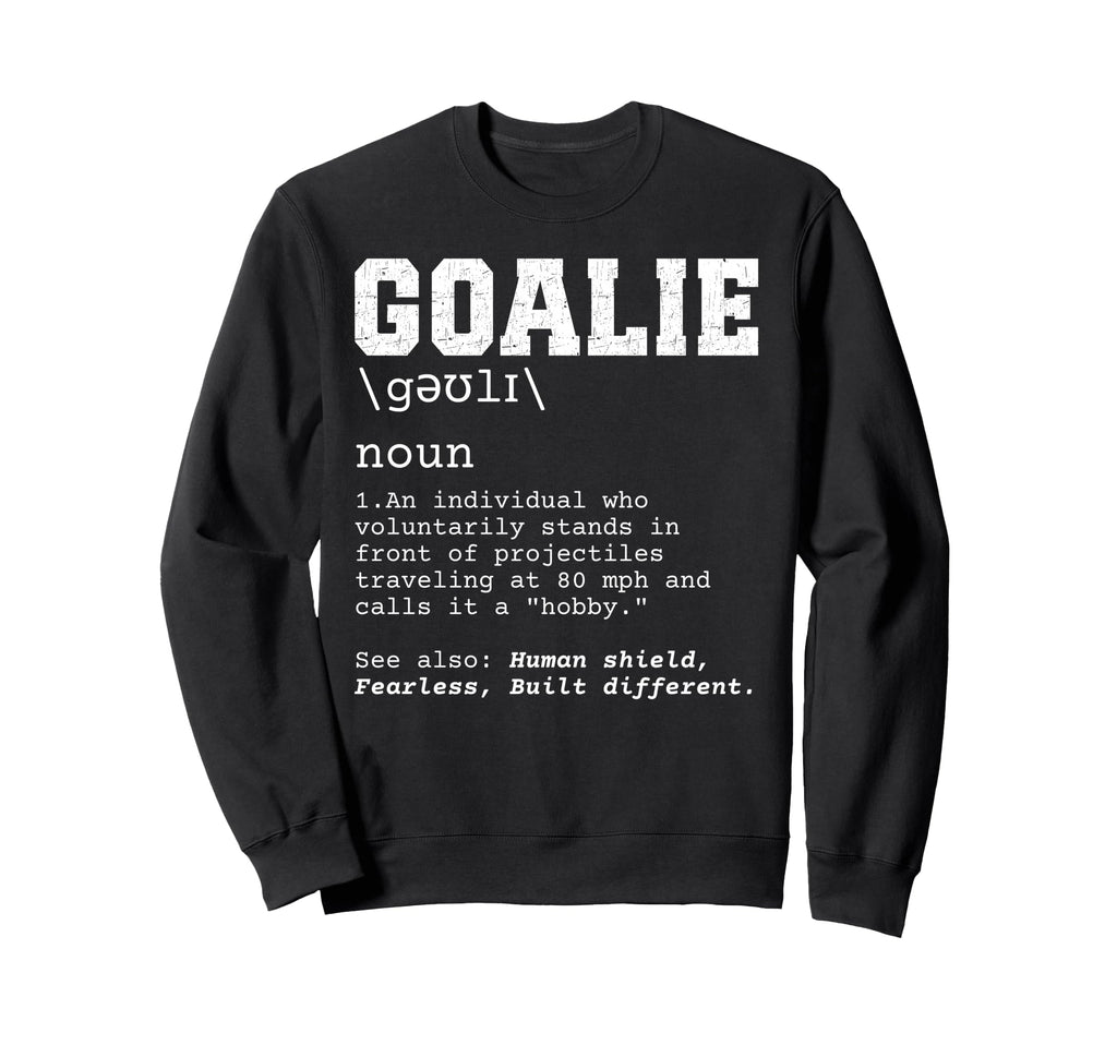 Funny Soccer Goalie Definition Sweatshirt - Trendy Graphic Men Women