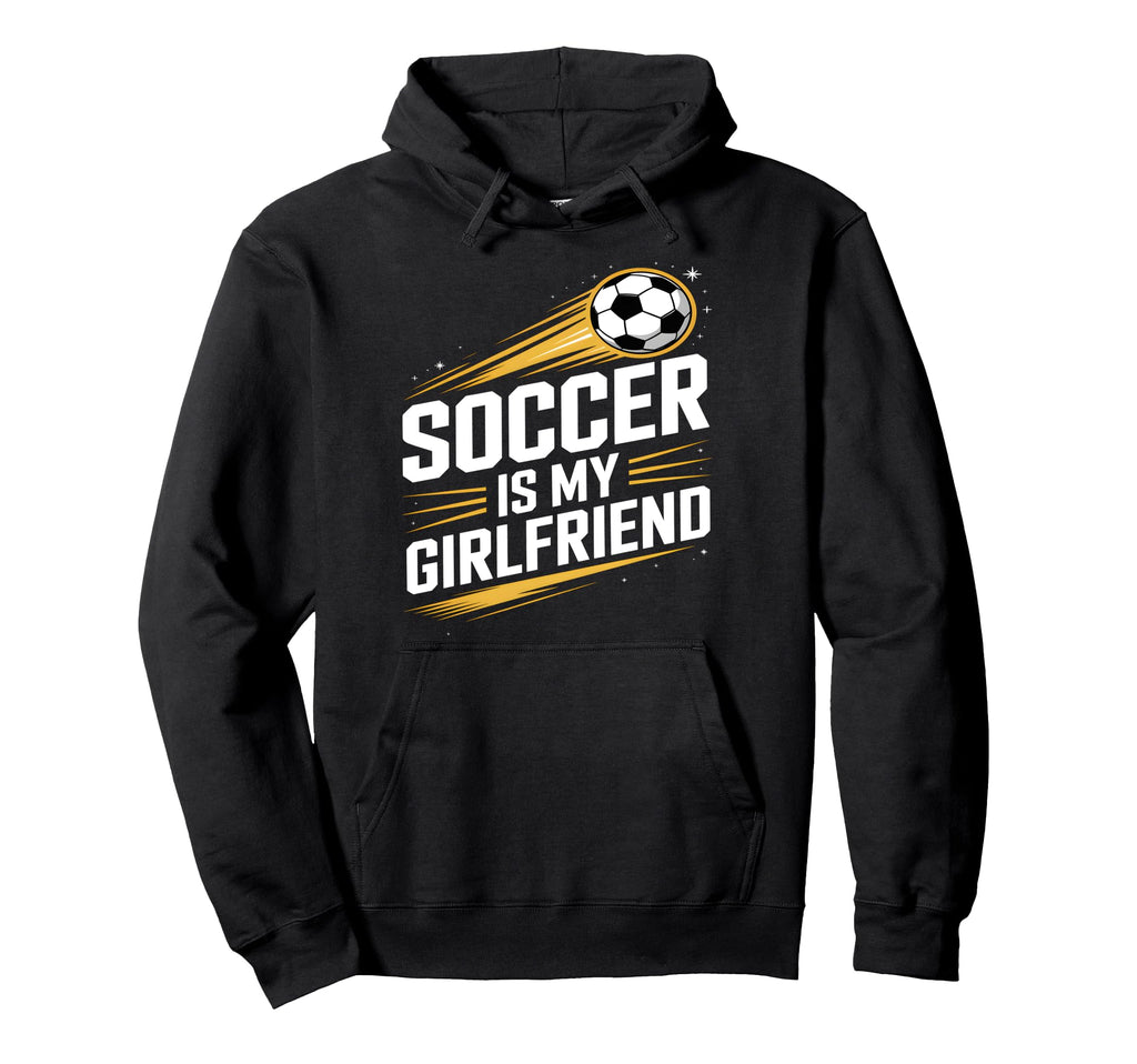 Soccer Is My Girlfriend Funny Sports Hoodie - Streetwear Style for Adults