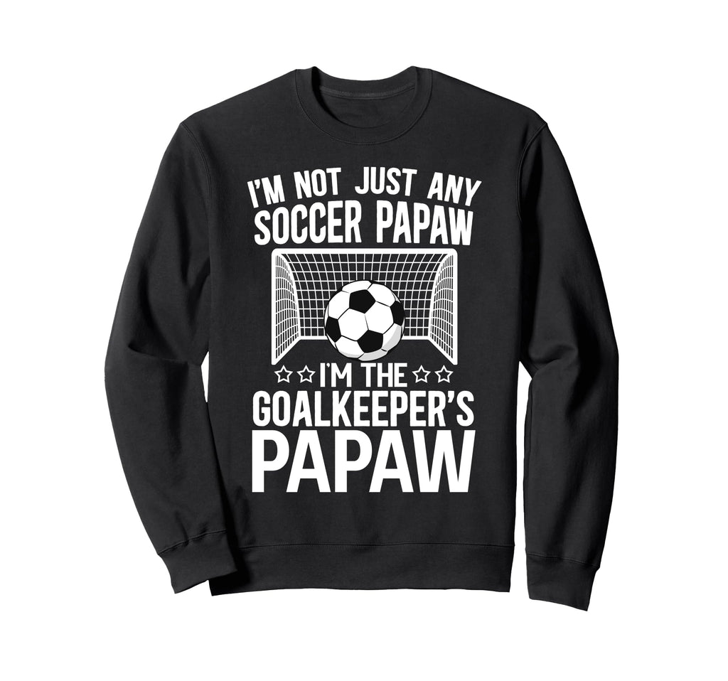 Im Soccer Goalkeeper Papaw Soccer Sweatshirt - Minimalist Print for Adults