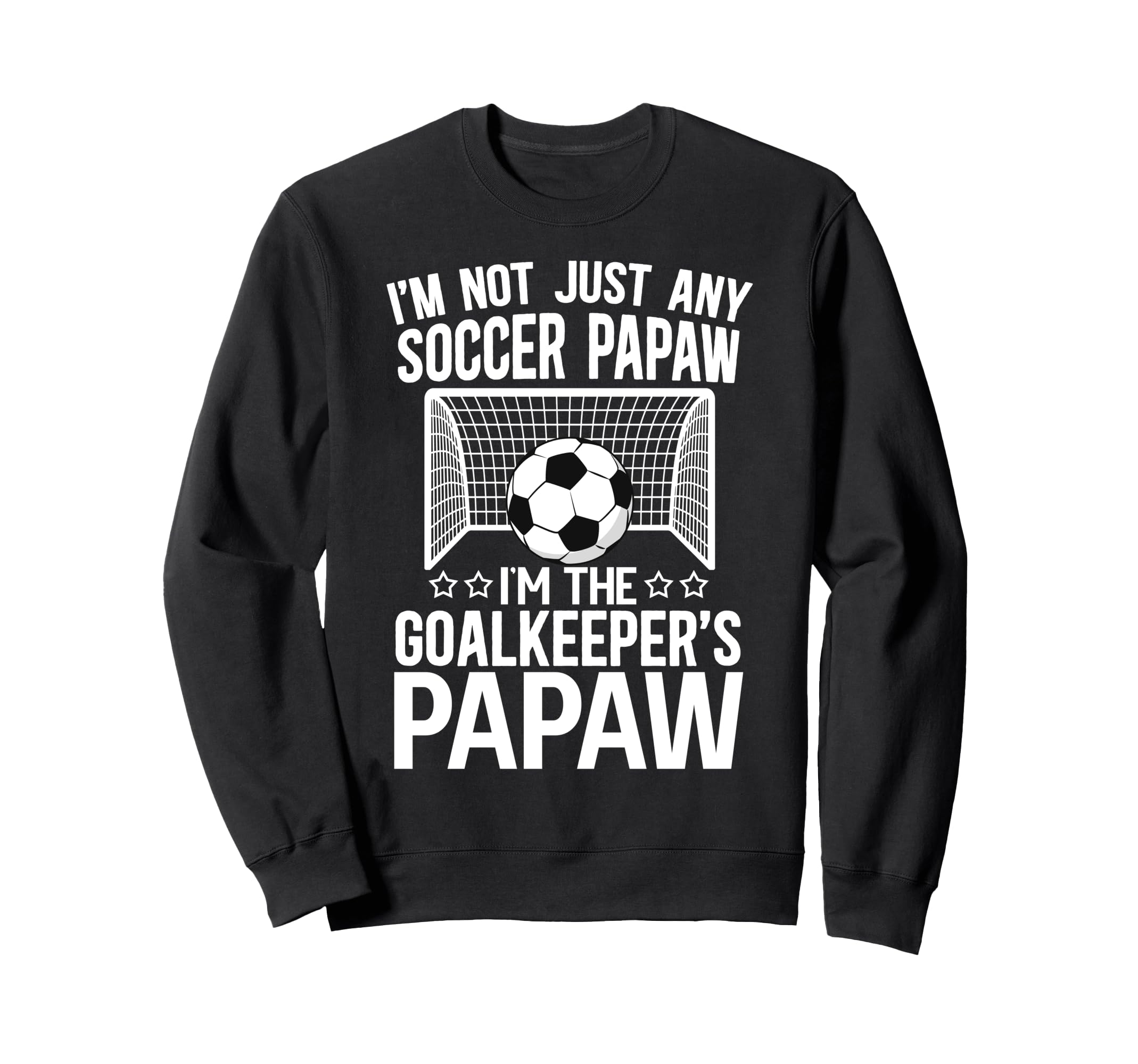 Im Soccer Goalkeeper Papaw Soccer Sweatshirt - Minimalist Print for Adults