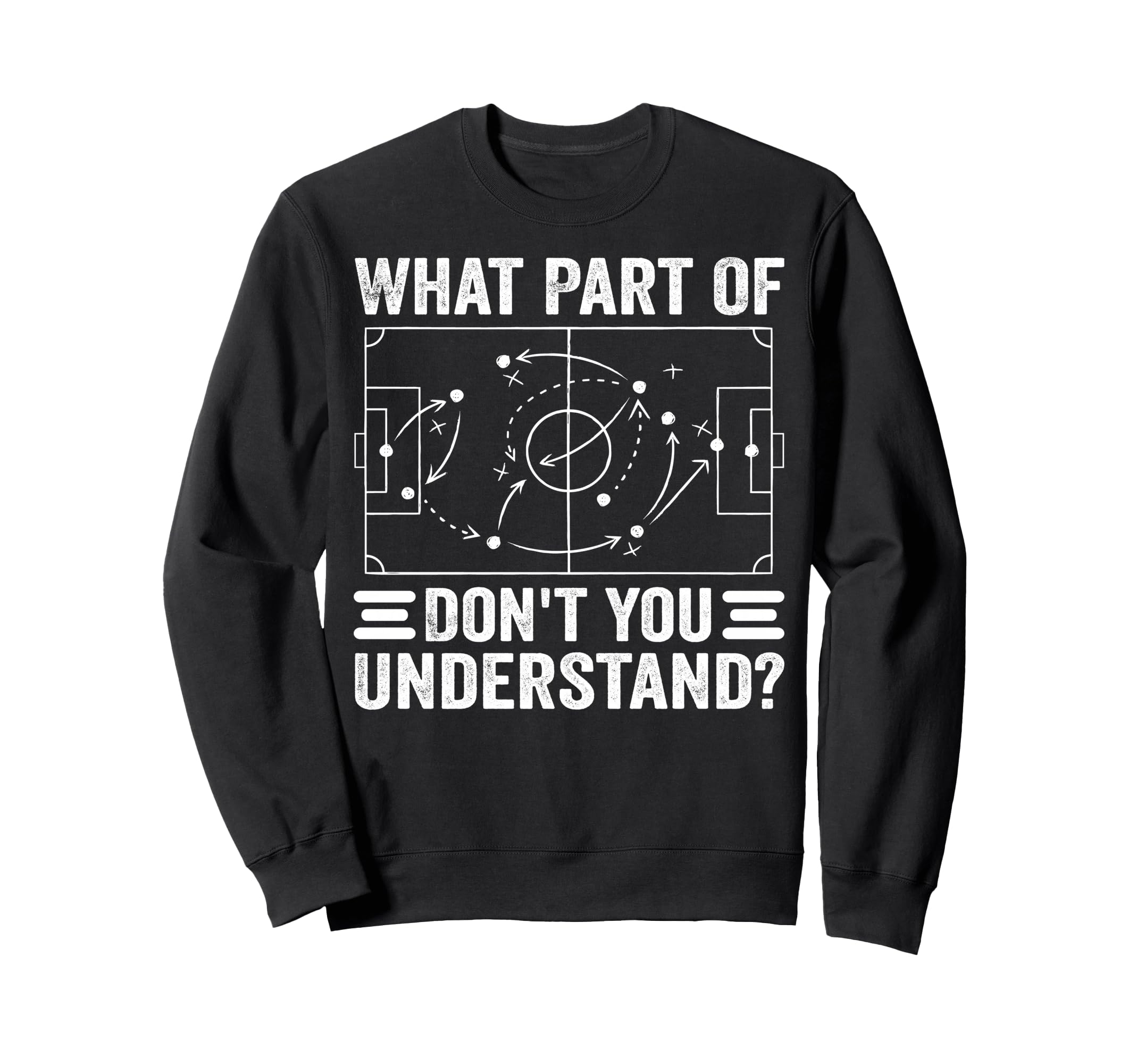 What Part Soccer Dont You Sweatshirt - Streetwear Style Men Women