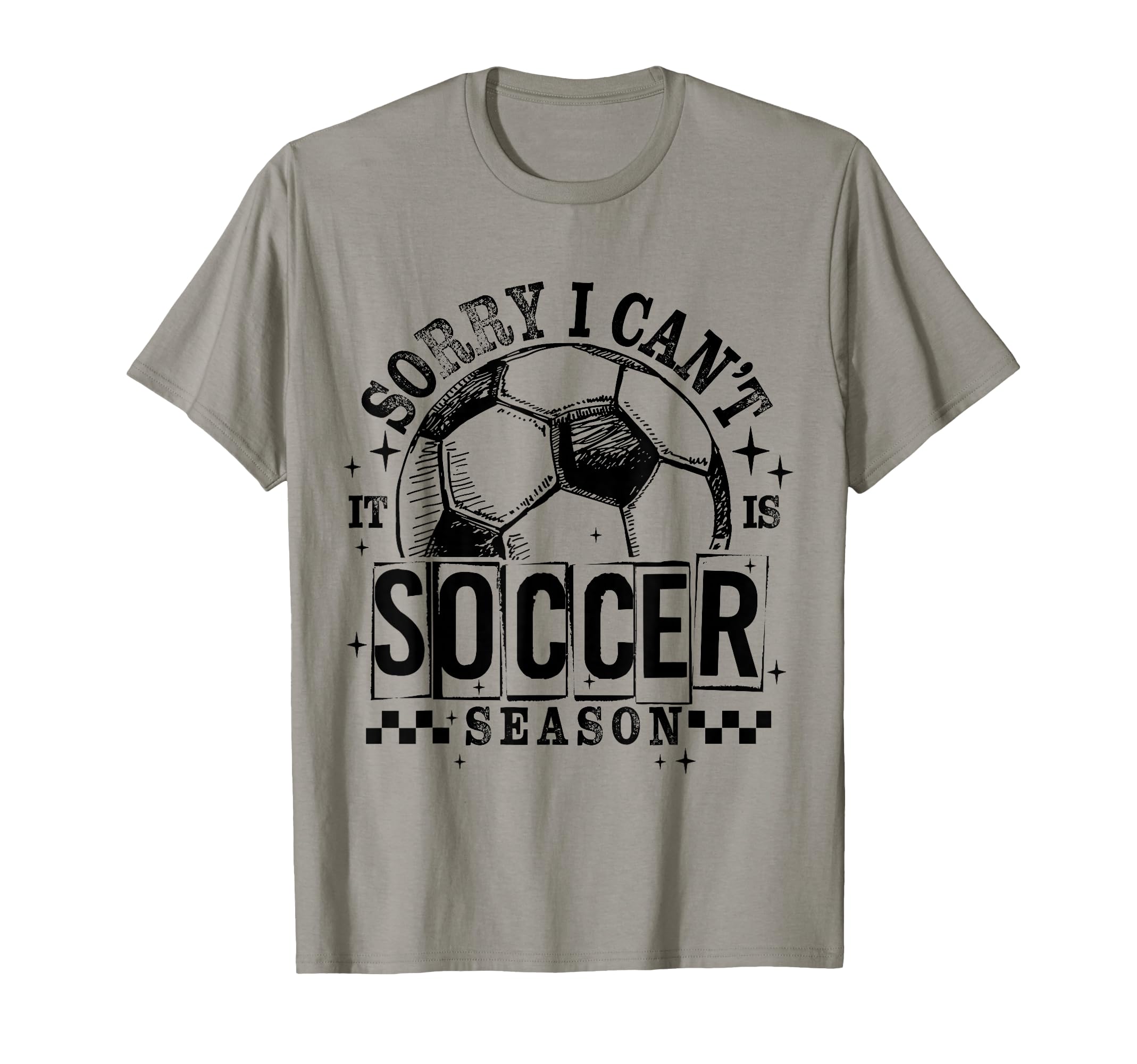 Sorry I Cant It Is Soccer Season T-Shirt - Custom Art Print for Adults