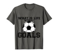 What Is Life Without Goals T-Shirt - Aesthetic Graphic Men Women