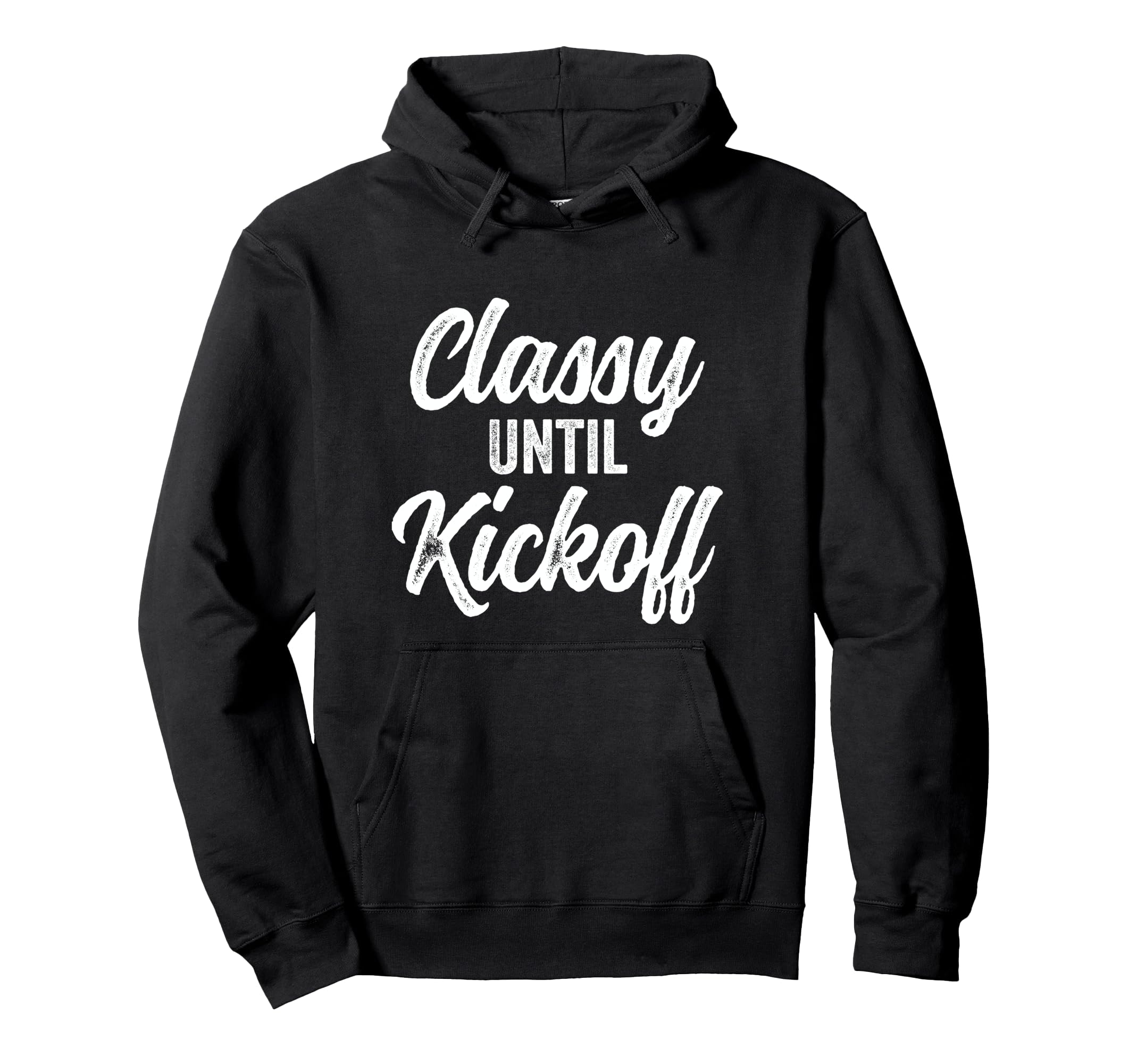 Classy Until Kickoff Funny Football Hoodie - Streetwear Style Unisex