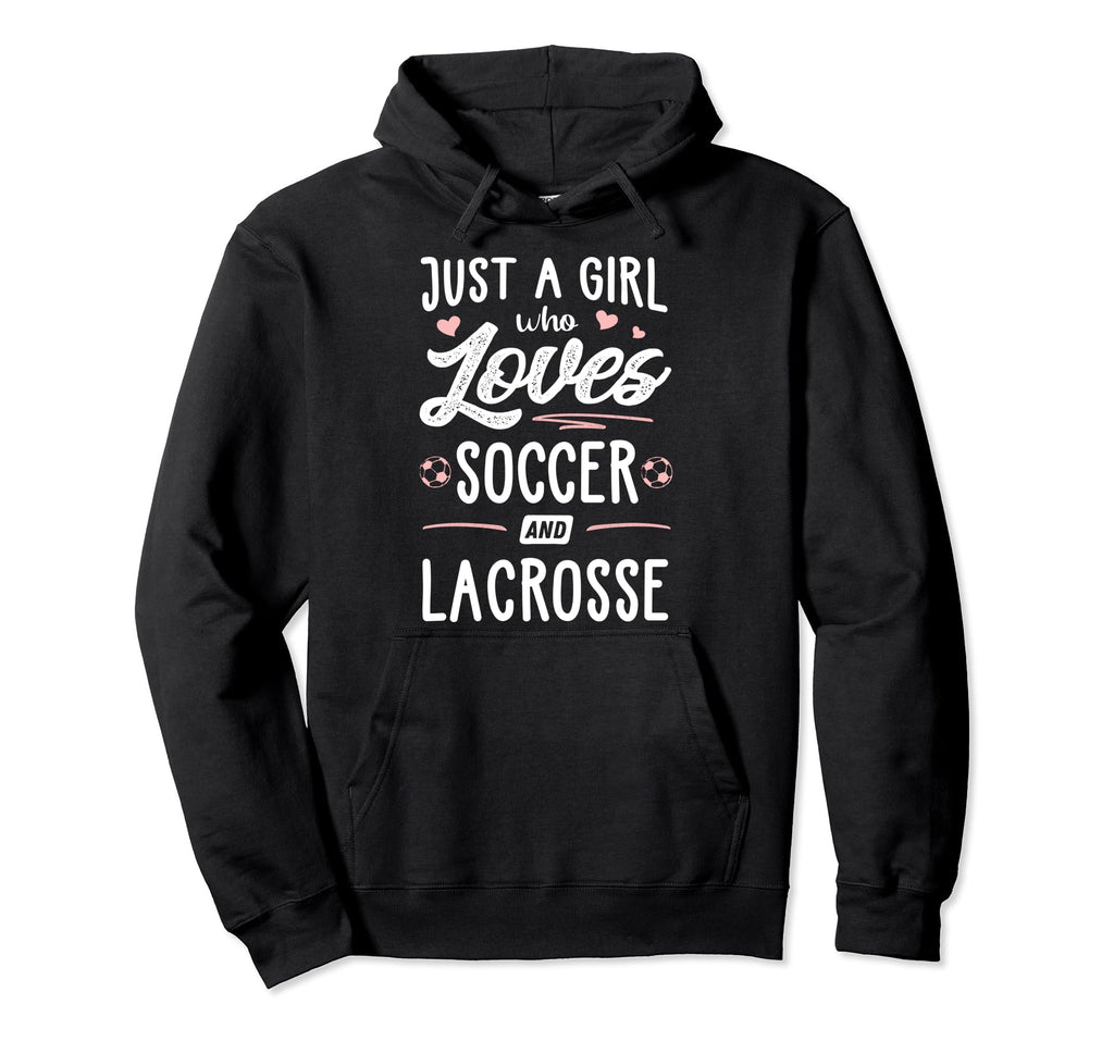 Just Who Loves Soccer And Lacrosse Gift Hoodie - Streetwear Style Unisex