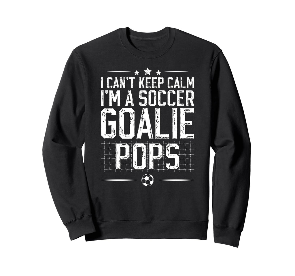 Im Soccer Goalie Pops Soccer Sweatshirt - Fun Novelty Design Unisex