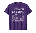 I Like Soccer And Wine And Maybe 3 T-Shirt - Custom Art Print for Adults