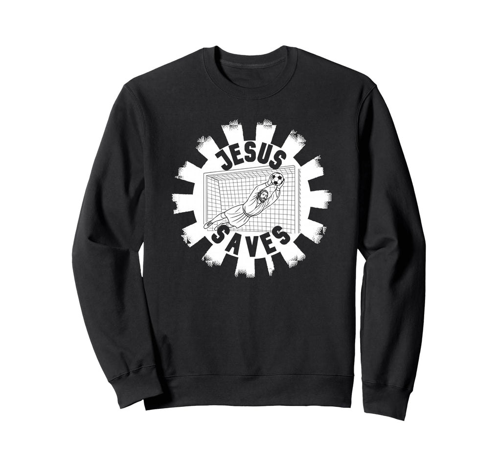 Soccer Fans Jesus Saves Goalie Sweatshirt - Casual Everyday Wear Men Women