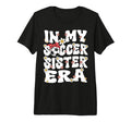 My Soccer Sister Era Groovy Soccer T-Shirt - Minimalist Print Men Women