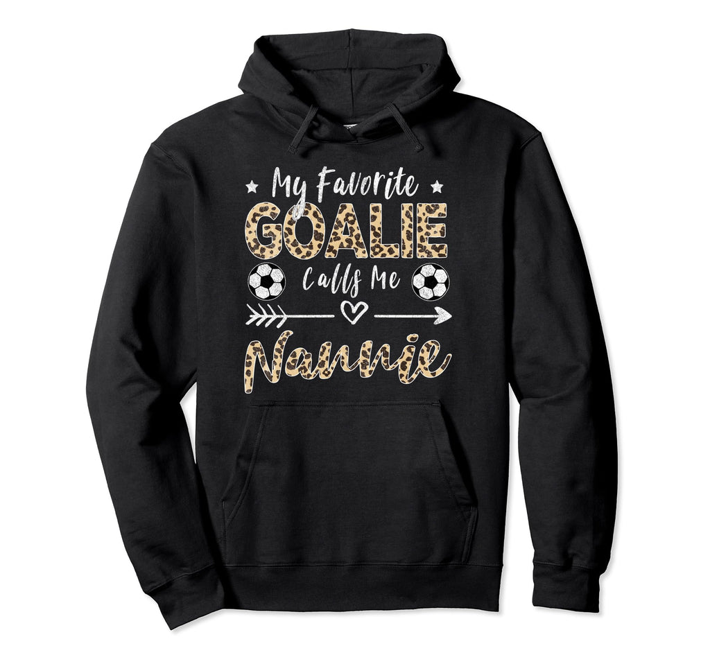 My Favorite Goalie Calls Me Nannie Hoodie - Aesthetic Graphic Unisex